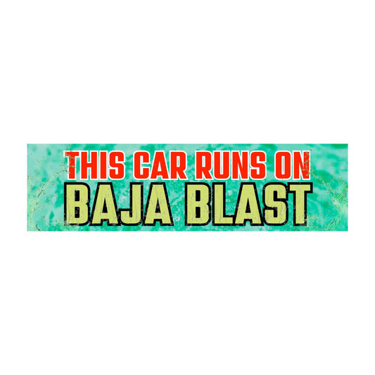 This Car Runs on Baja Blast | Gen Z Meme | 8.5" x 2.5" | Bumper Sticker OR Magnet Premium Weather-proof Vinyl