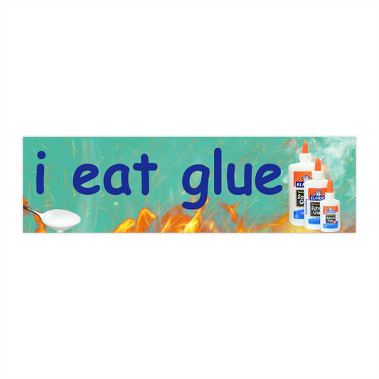 I eat glue Bumper Sticker OR Magnet | Satire | Funny Laptop Hydroflask Sticker | 8.5" x 2.5"