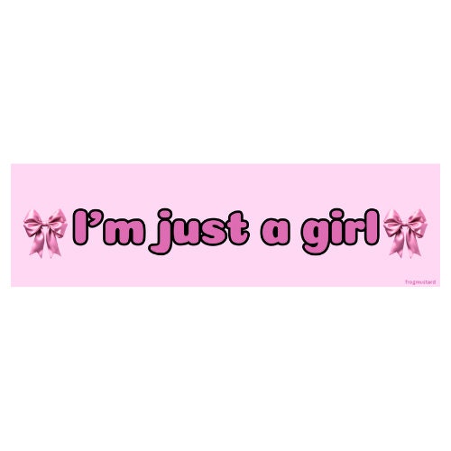 I'm just a girl Bumper Sticker or Magnet | Funny Sticker | 8.5" x 2.5" Premium Weather-proof Vinyl