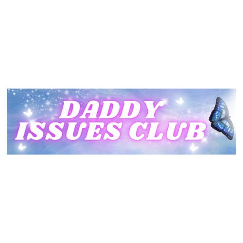 Daddy Issues Club Bumper Sticker OR Magnet | Funny Sticker | Laptop Sticker | Gen Z Meme | 8.5" x 2.5"
