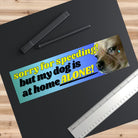 Sorry for speeding! But my dog is at home alone - frogmustard stickers