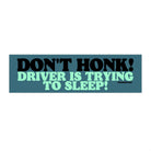 Don't Honk! Driver is trying to sleep! - frogmustard stickers