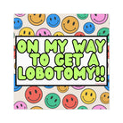 On my way to get a lobotomy Square Sticker - frogmustard stickers