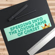 Speeding into the Loving Arms of Christ