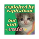 Exploited by Capitalism but still cute Square Sticker - frogmustard stickers