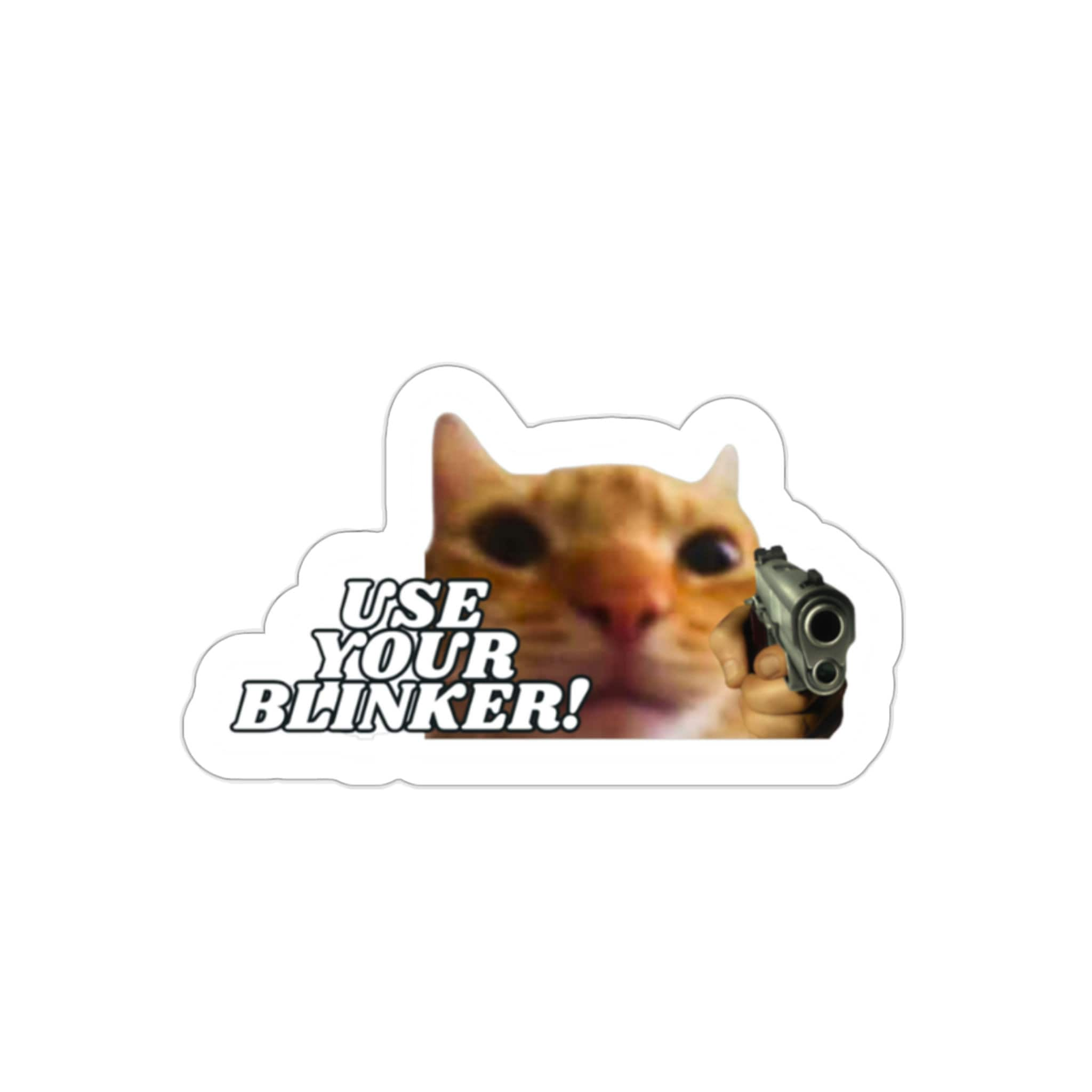 Use your Blinker Gun Cat - Die-Cut Sticker