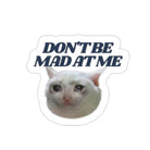 Don't Be Mad at Me Cat Die-Cut - frogmustard stickers