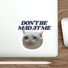 Don't Be Mad at Me Cat Die-Cut - frogmustard stickers