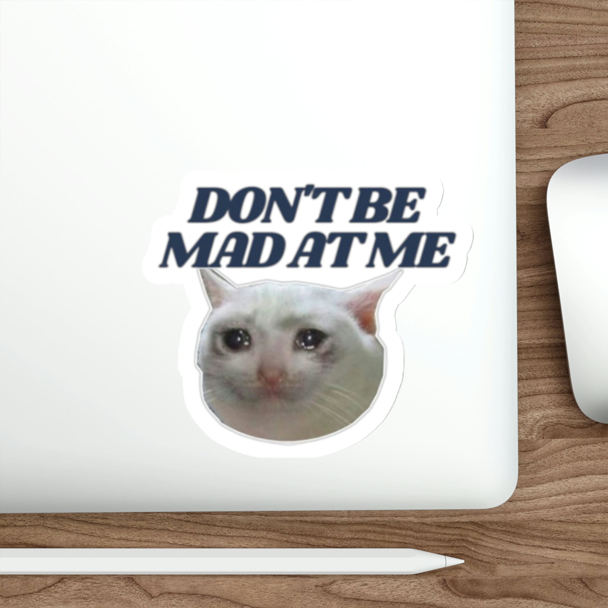 Don't Be Mad at Me Cat Die-Cut