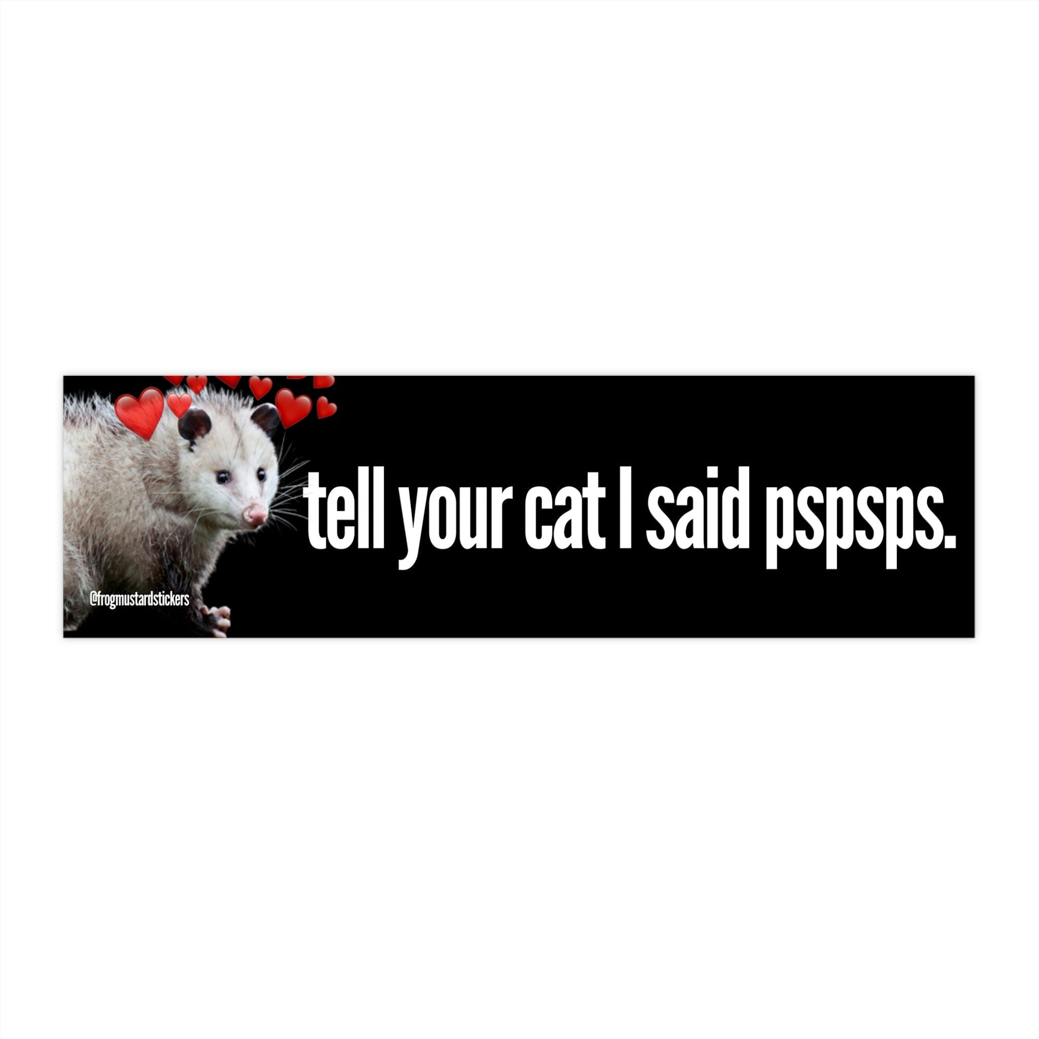 Tell Your Cat I said Pspsps Possum