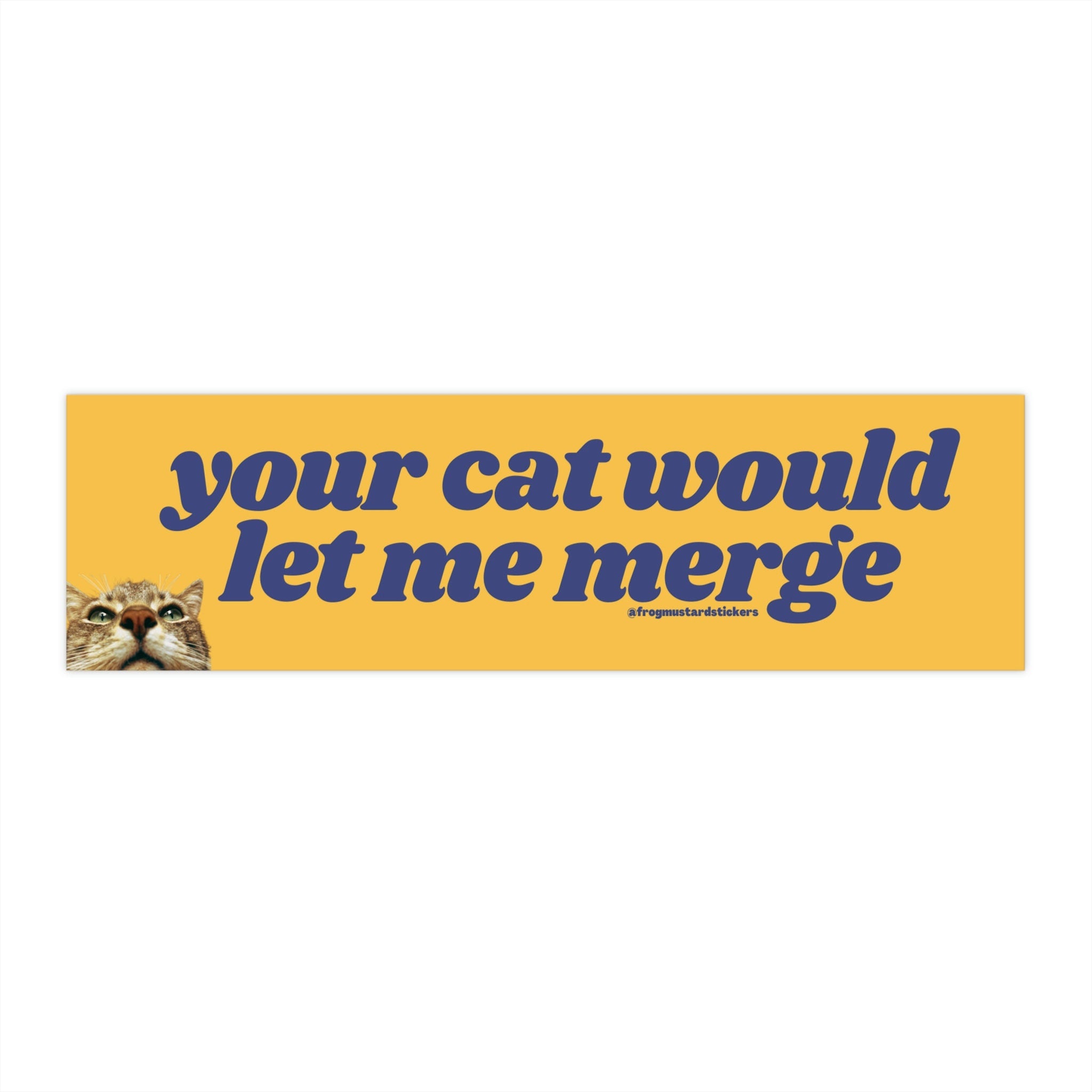 Your Cat Would Let Me Merge