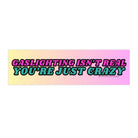 Gaslighting isn't real, you're just crazy - frogmustard stickers