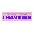 Sorry for speeding I have IBS - frogmustard stickers