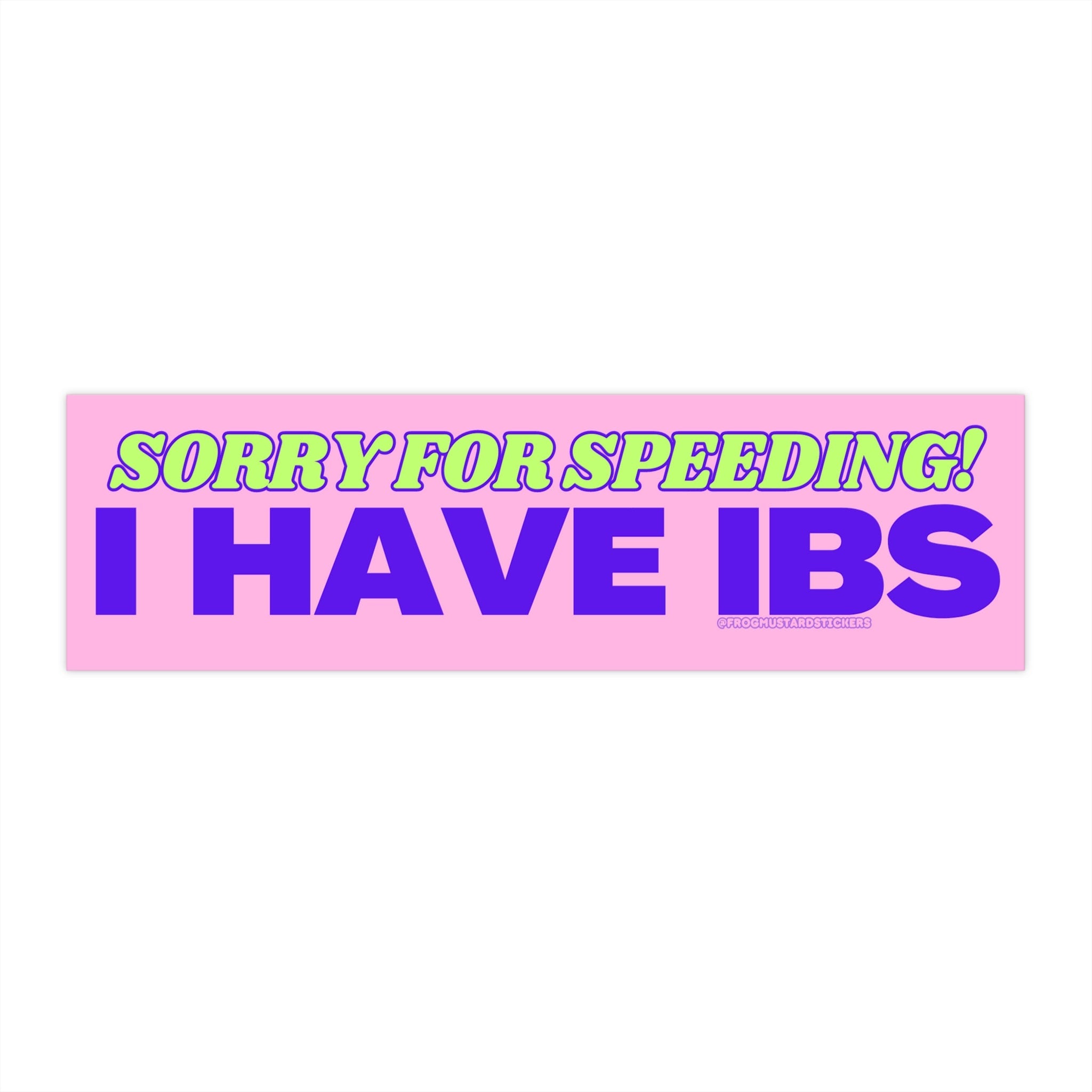 Sorry for speeding I have IBS