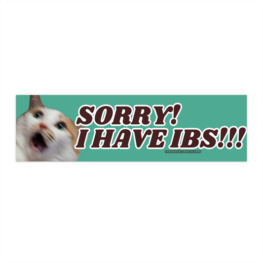 Sorry! I have IBS!!!