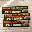 Sorry for speeding! I need to get home to my pet rock