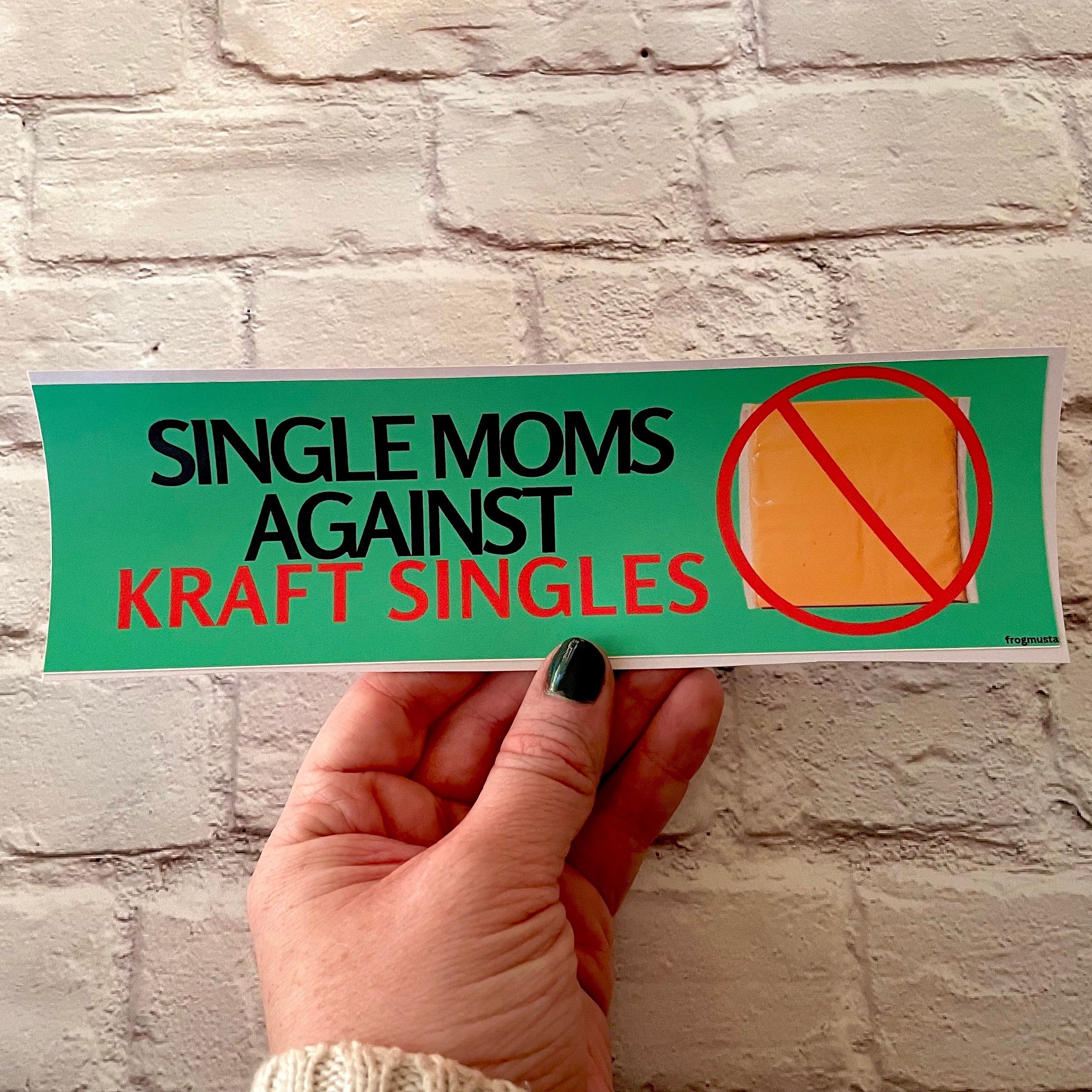 Single Moms Against Kraft Singles - frogmustard stickers