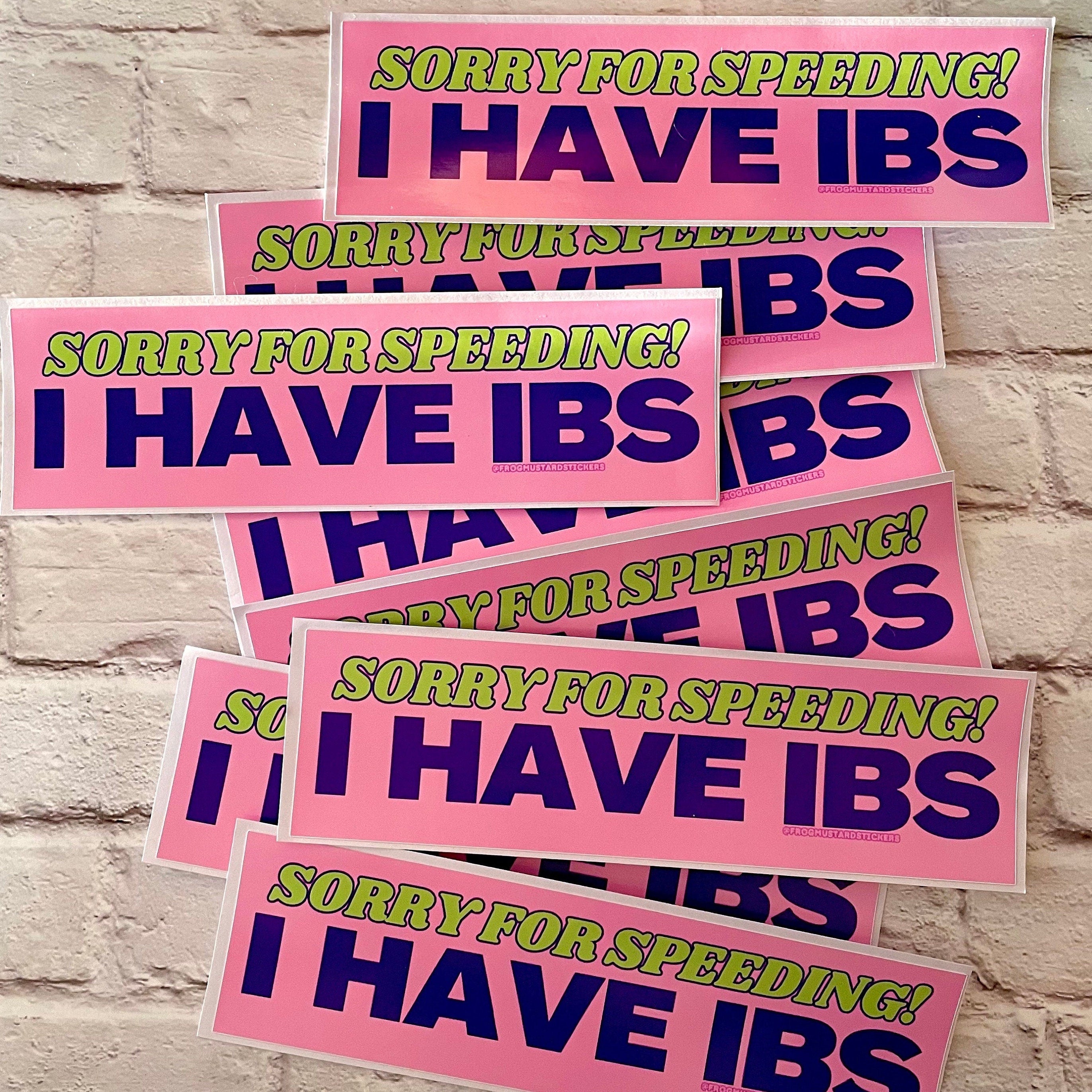 Sorry for speeding I have IBS - frogmustard stickers