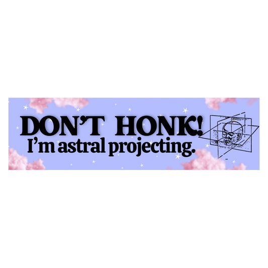 Don’t honk! I’m astral projecting!