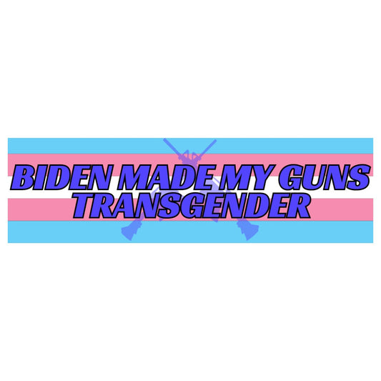 Biden Made My Guns Transgender