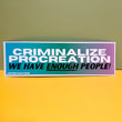 Criminalize Procreation! We have enough people!