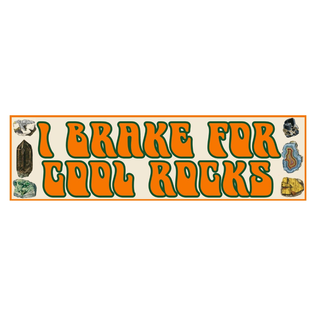 I Brake for Cool Rocks Bumper Sticker - frogmustard stickers