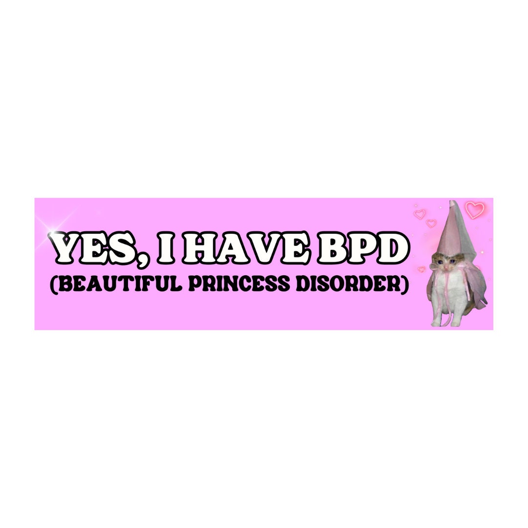 Yes, I have BPD (Beautiful Princess Disorder) - frogmustard stickers