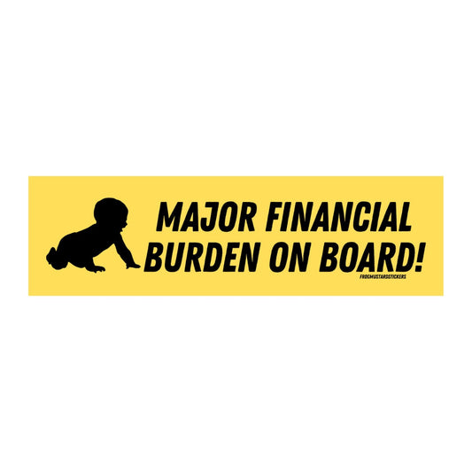 Major Financial Burden on Board (baby)