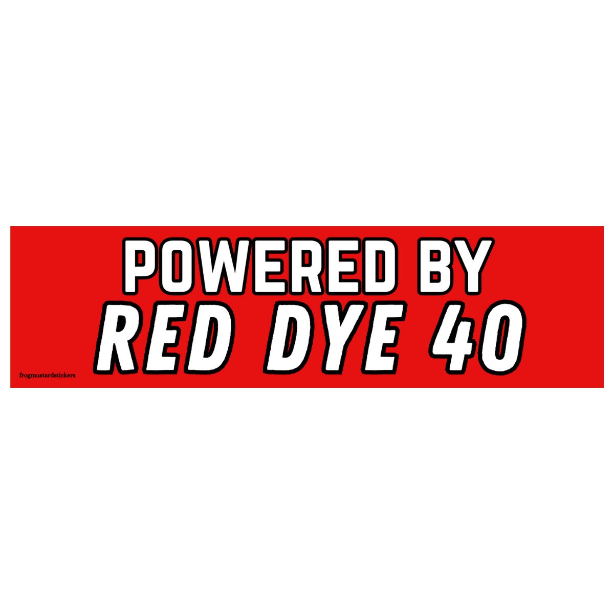 Powered by Red Dye 40