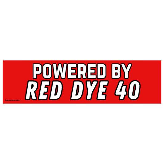 Powered by Red Dye 40