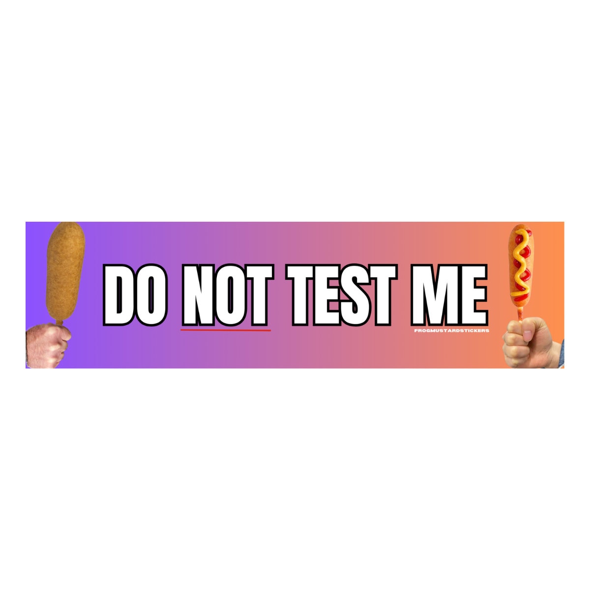 Do NOT Test Me - frogmustard stickers