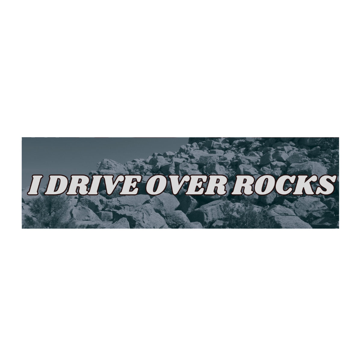 I drive over rocks