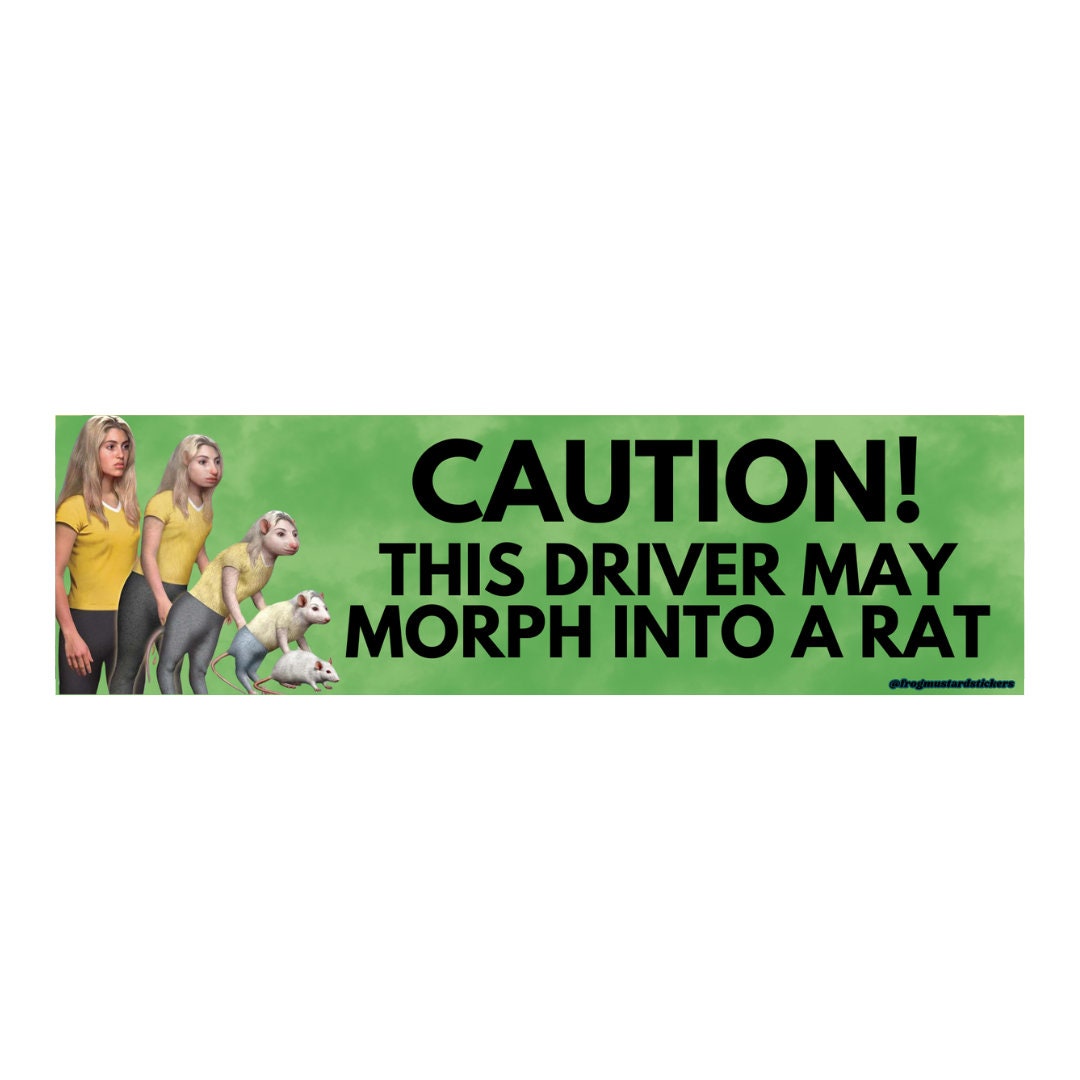 Caution this driver may morph into a rat - frogmustard stickers