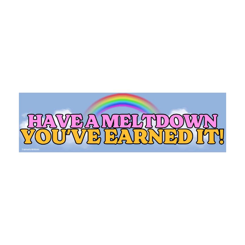 Have a Meltdown, You've Earned It! - frogmustard stickers