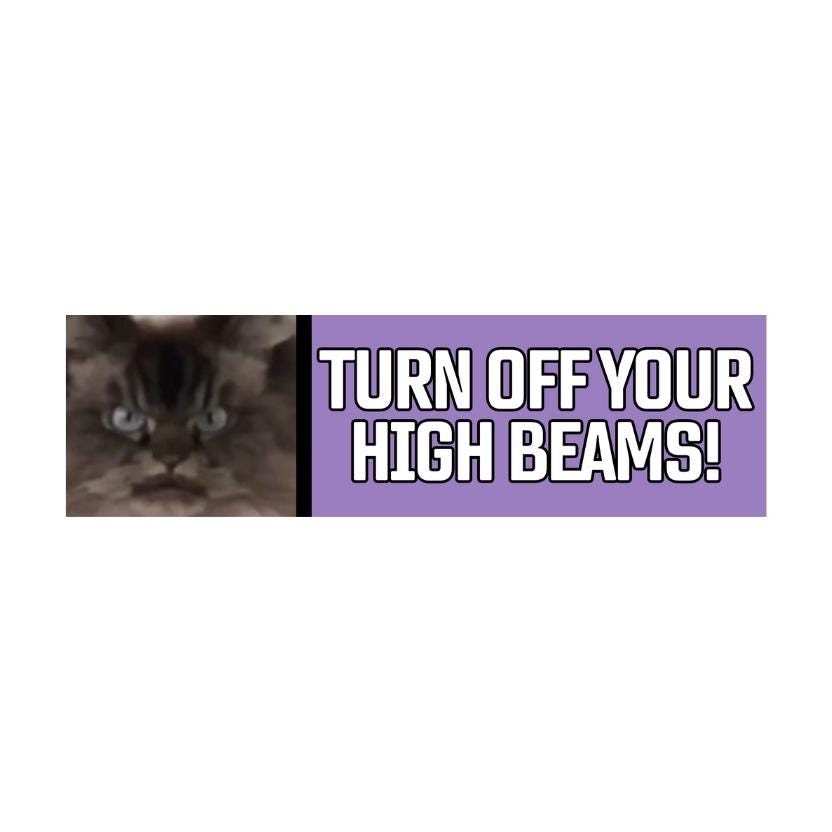 Turn off your high beams cat - frogmustard stickers