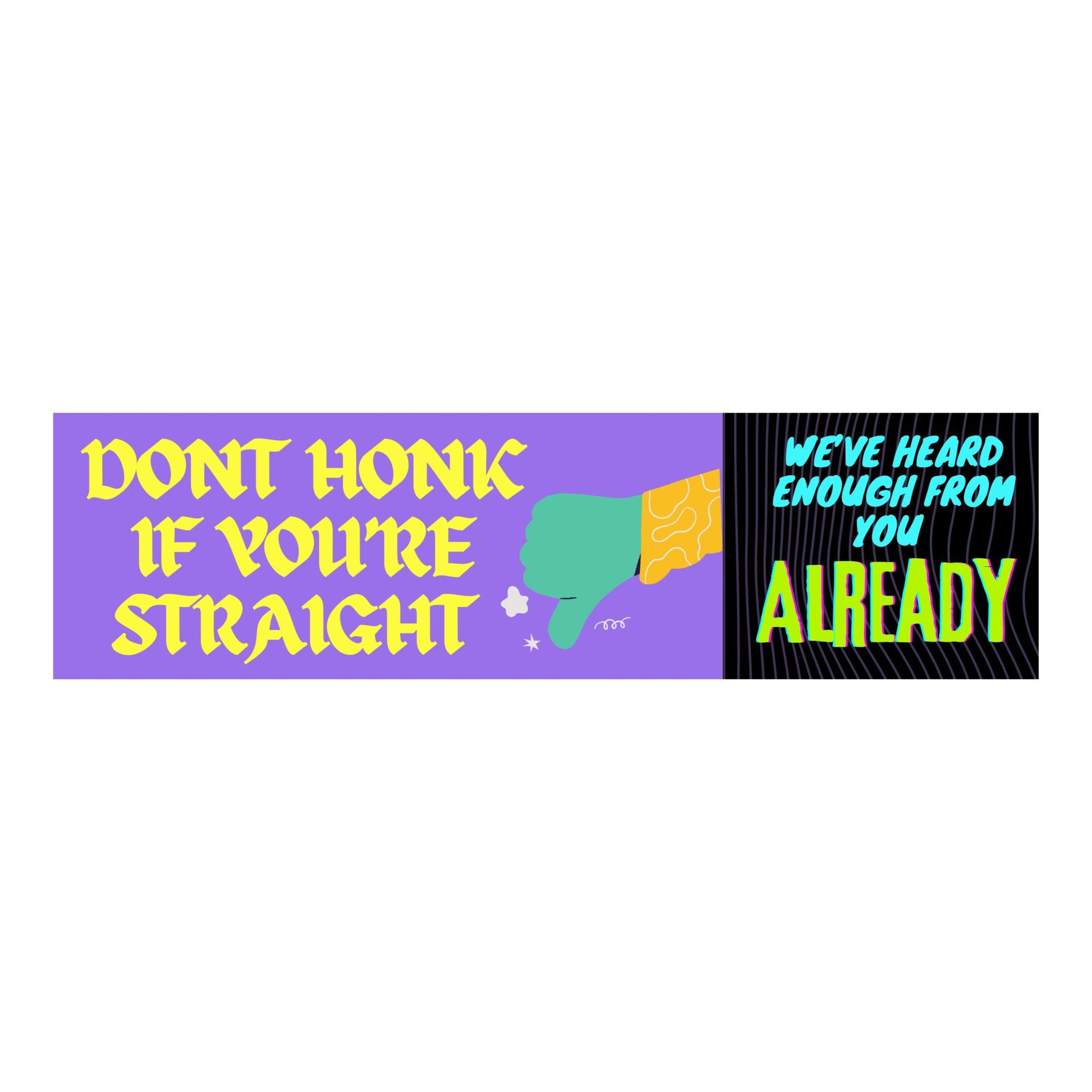 Don't honk if you're straight - we've heard enough from you already!