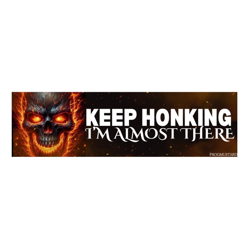 Keep Honking - I'm Almost There (Flaming Skull) - frogmustard stickers