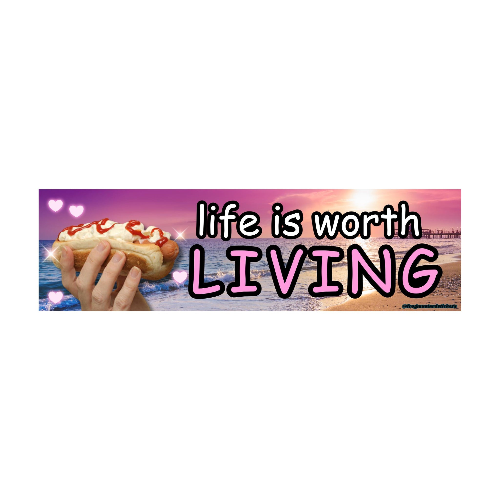 Life is Worth Living (Hot Dog)