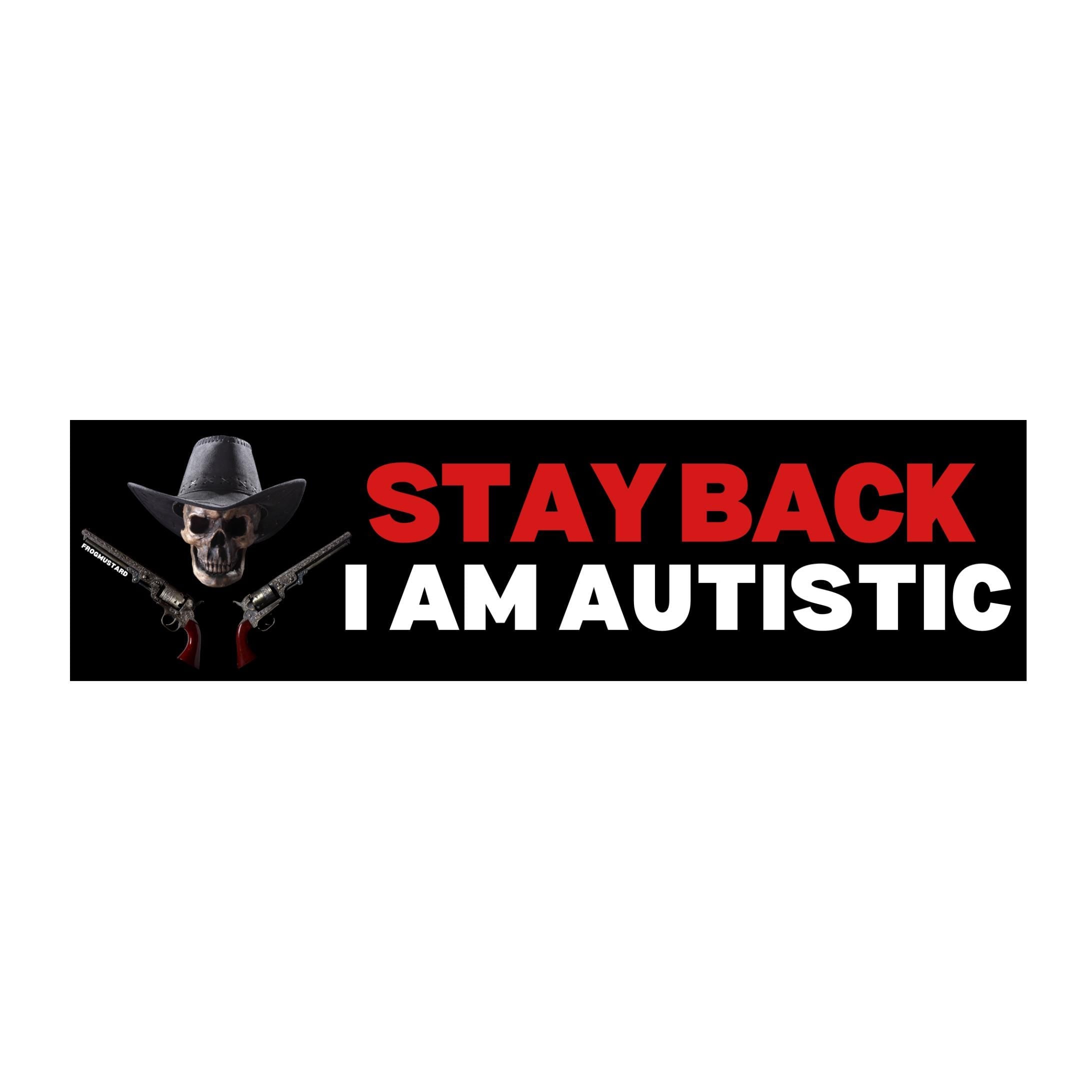 Stay Back! I am autistic - frogmustard stickers