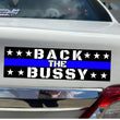 Back the Bussy | 8.5" x 2.5" | water bottle Sticker | Gen Z Meme | Bumper Sticker OR Magnet Premium Weather-proof Vinyl