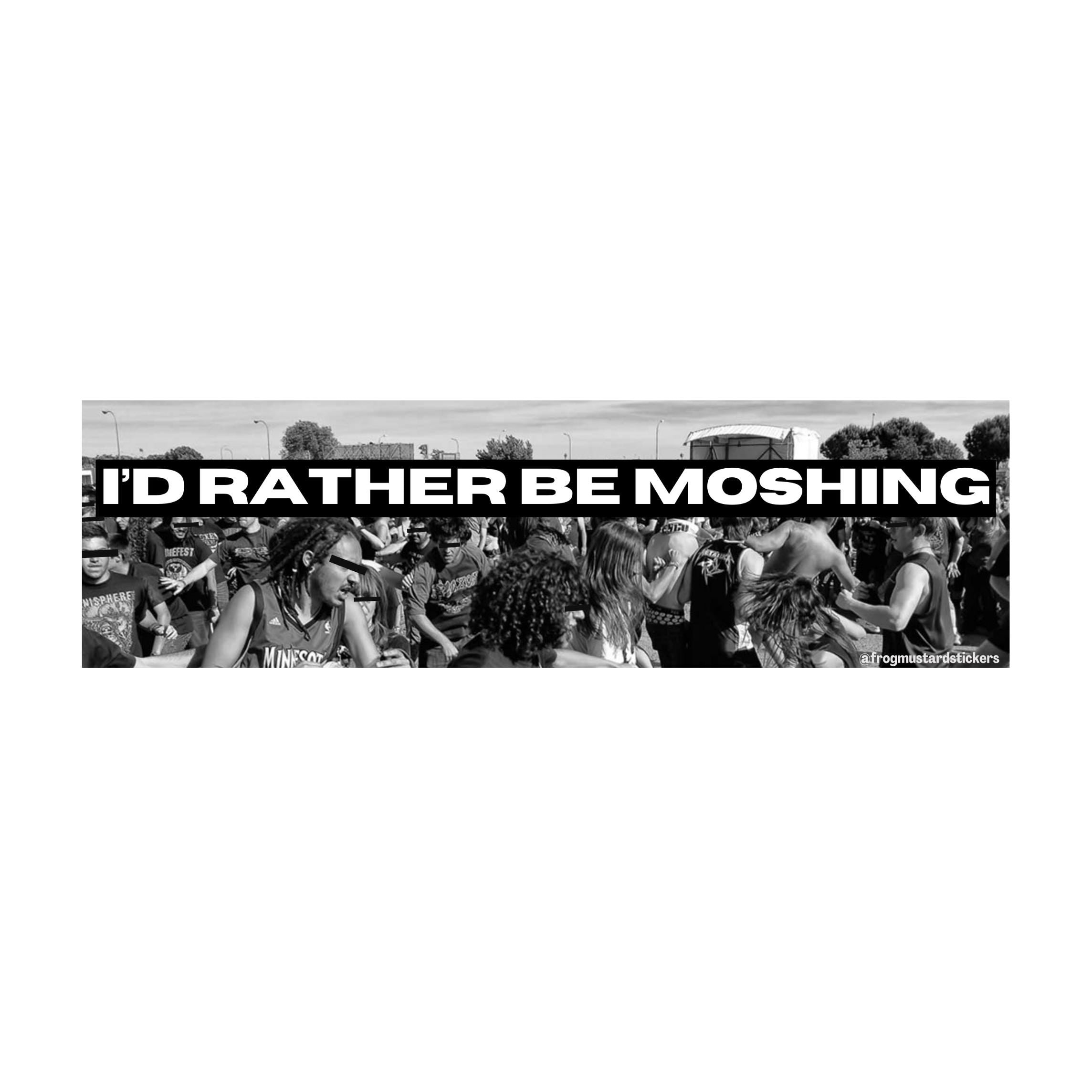 I'd rather be MOSHING - frogmustard stickers