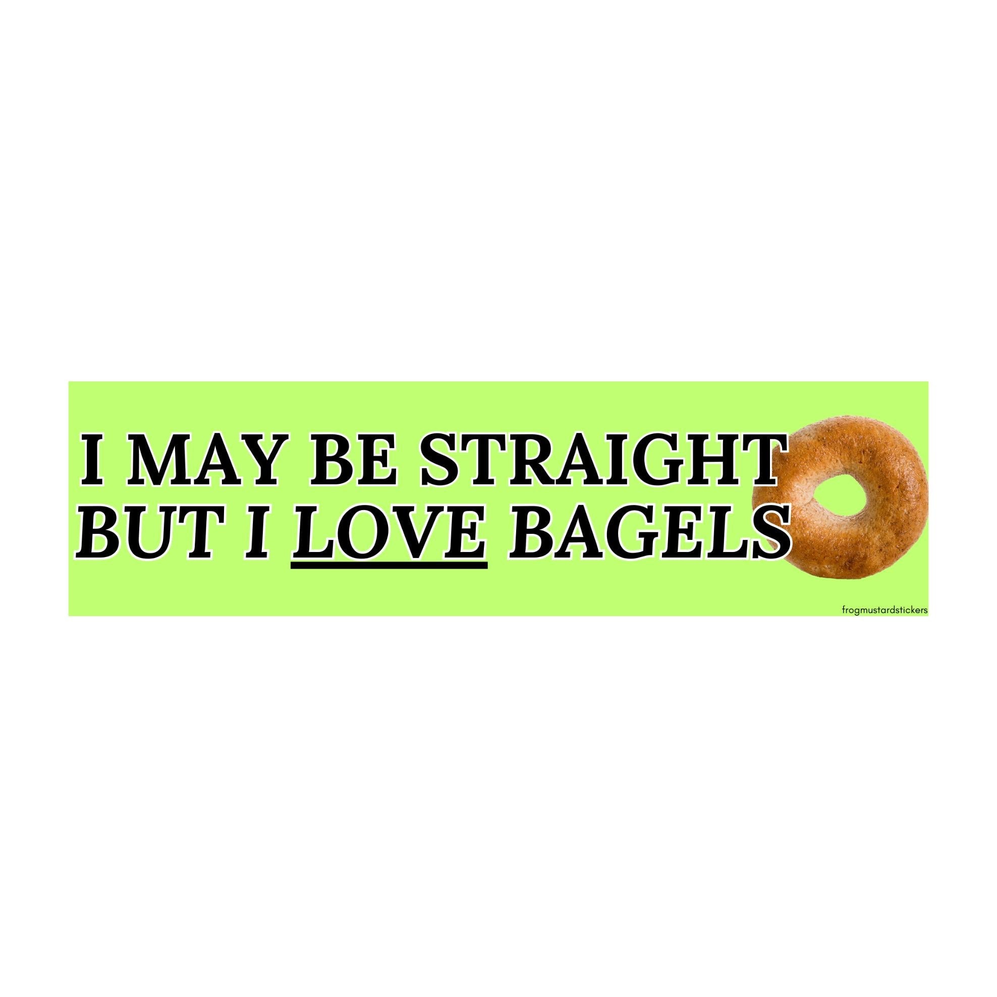 I may be straight, but I love bagels - frogmustard stickers