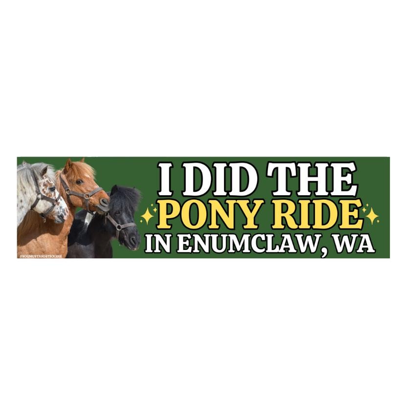 I did the pony ride in Enumclaw, WA