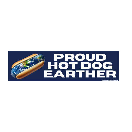 Proud Hot Dog Earther Bumper Sticker OR Magnet | Satire | Gen Z Humor | 8.5" x 2.5" Premium Weather-proof Vinyl