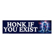 Honk if you Exist | Spiritual Sticker | Astrology Moon Consciousness Unhinged Sticker | 8.5" x 2.5" | Bumper Sticker OR Magnet