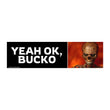 Yeah, OK Bucko | Badass Skull Flames Sticker | Gen Z Meme | 8.5" x 2.5" | Bumper Sticker OR Magnet Premium Weather-proof Vinyl