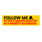 Follow me to see a grown man cry in a Wendy's bathroom - frogmustard stickers