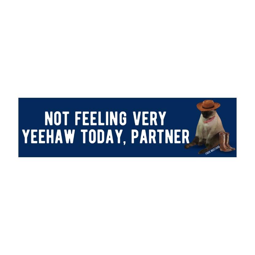 Not feeling very yeehaw today, partner - frogmustard stickers