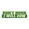 Don't Honk - I Will Cum