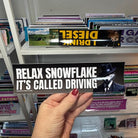 Relax Snowflake, it's called DRIVING - frogmustard stickers